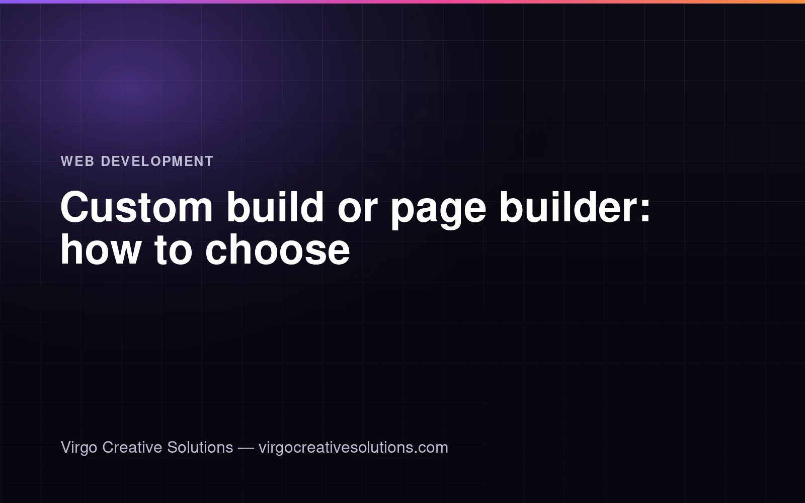 Virgo Creative Solutions article artwork: Custom build or page builder: how to choose